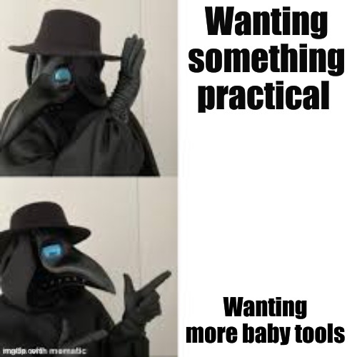 Doctor Bling | Wanting something practical; Wanting more baby tools | image tagged in doctor bling | made w/ Imgflip meme maker