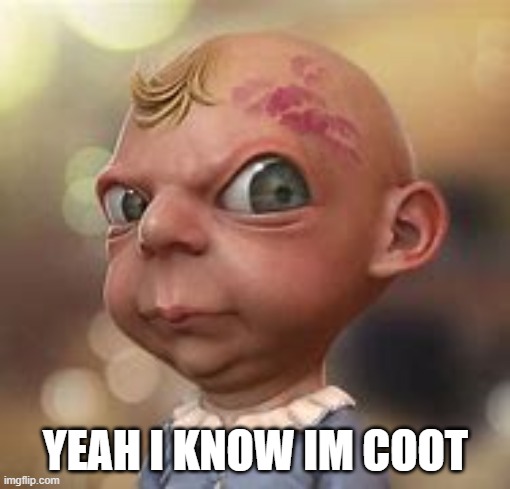YEAH I KNOW IM COOT | made w/ Imgflip meme maker