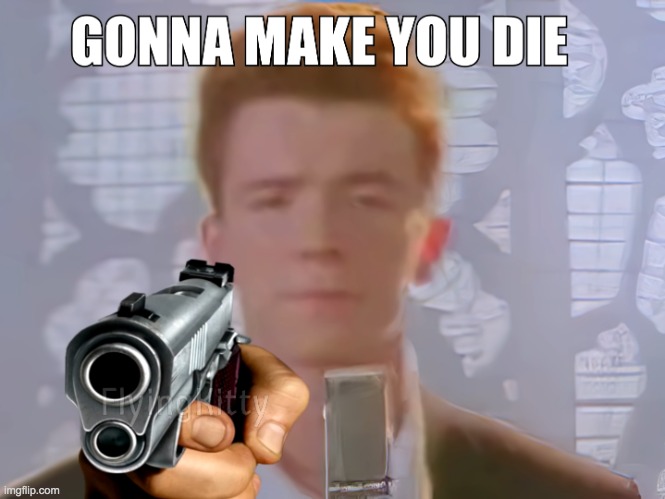 jkbhufyctdxcghbjk | image tagged in rick astley holding a gun | made w/ Imgflip meme maker