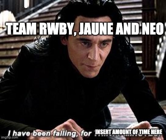 I have been falling for 30 minutes | TEAM RWBY, JAUNE AND NEO; INSERT AMOUNT OF TIME HERE | image tagged in i have been falling for 30 minutes,rwby | made w/ Imgflip meme maker