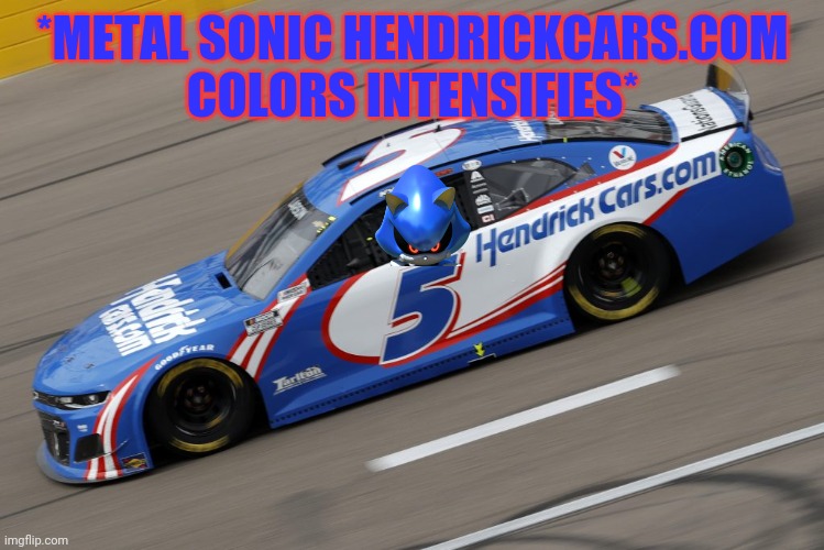 *METAL SONIC HENDRICKCARS.COM COLORS INTENSIFIES* | made w/ Imgflip meme maker