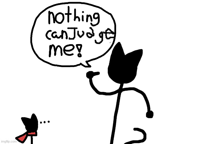 Nothing can stop StickCat | image tagged in nothing can stop stickcat | made w/ Imgflip meme maker