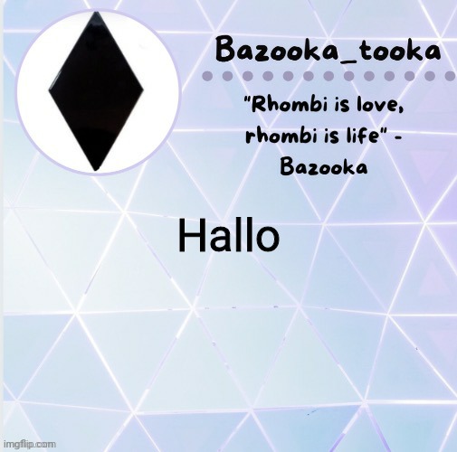 R h o m b i | Hallo | image tagged in r h o m b i | made w/ Imgflip meme maker