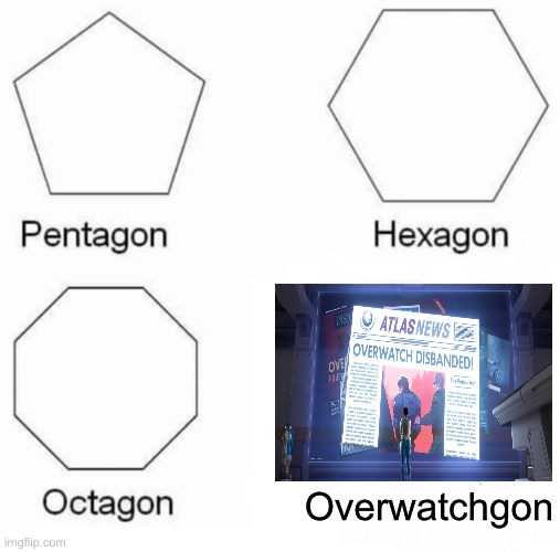 Pentagon Hexagon Octagon Meme | Overwatchgon | image tagged in memes,pentagon hexagon octagon | made w/ Imgflip meme maker