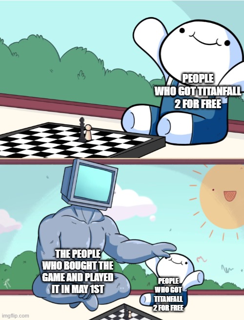 TheOdd1sOut Supercomputer |  PEOPLE WHO GOT TITANFALL 2 FOR FREE; THE PEOPLE WHO BOUGHT THE GAME AND PLAYED IT IN MAY 1ST; PEOPLE WHO GOT TITANFALL 2 FOR FREE | image tagged in theodd1sout supercomputer,titanfall 2 | made w/ Imgflip meme maker