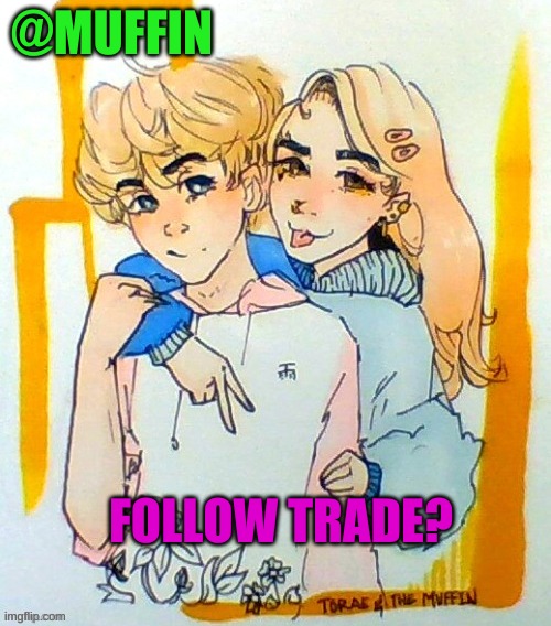 PWEASE? | FOLLOW TRADE? | image tagged in pweeeaaassseeee | made w/ Imgflip meme maker