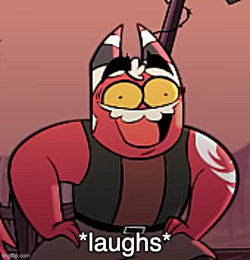 *laughs* | made w/ Imgflip meme maker