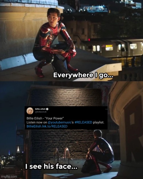 Everywhere I go I see his face | image tagged in everywhere i go i see his face | made w/ Imgflip meme maker