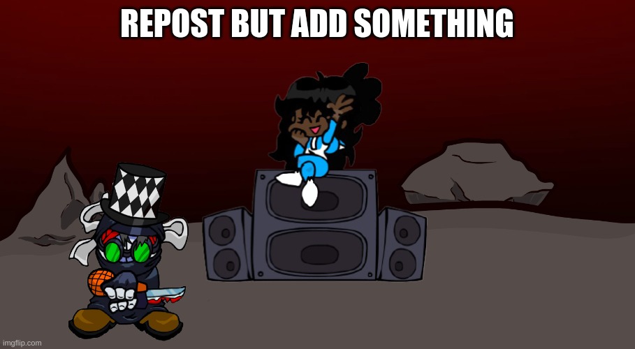 cuz bored | REPOST BUT ADD SOMETHING | image tagged in ms night funkin nevada | made w/ Imgflip meme maker