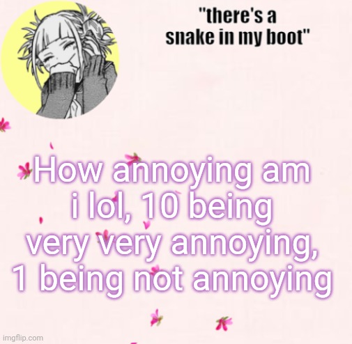 1-10 | How annoying am i lol, 10 being very very annoying, 1 being not annoying | image tagged in ua_worm announcement | made w/ Imgflip meme maker