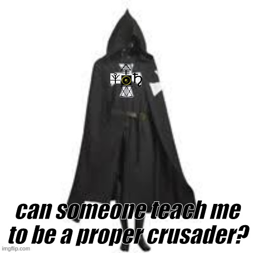 poison alchemist | can someone teach me to be a proper crusader? | image tagged in poison alchemist | made w/ Imgflip meme maker