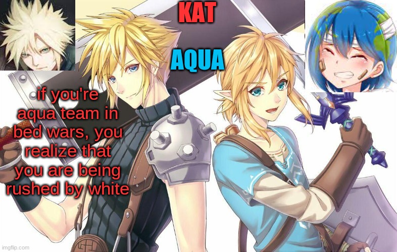 qwergthyjgukhuytreawdsfgcfdsafb | if you're aqua team in bed wars, you realize that you are being rushed by white | image tagged in qwergthyjgukhuytreawdsfgcfdsafb | made w/ Imgflip meme maker