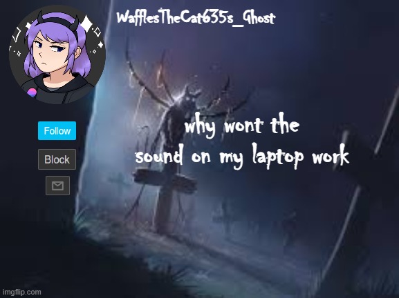 . | why wont the sound on my laptop work | made w/ Imgflip meme maker