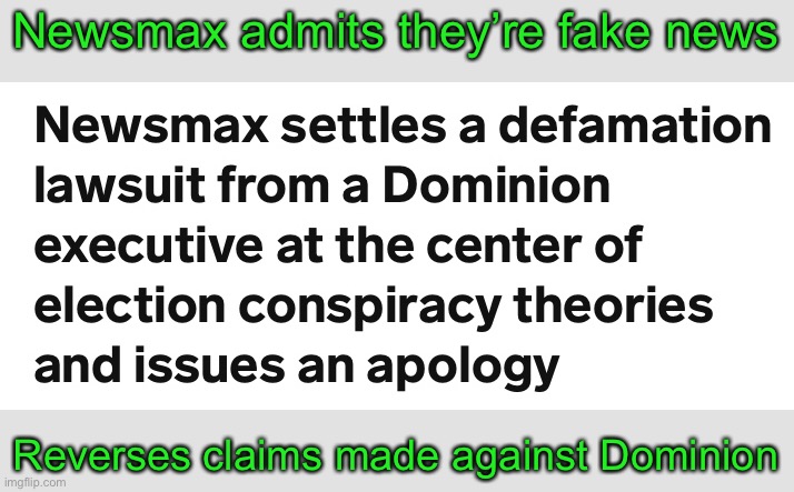 So much winning! | Newsmax admits they’re fake news; Reverses claims made against Dominion | image tagged in newsmax,fake news,dominion,trump,biden,2020 election | made w/ Imgflip meme maker