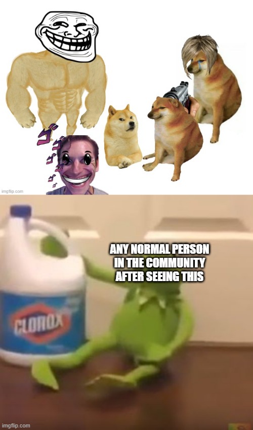 ANY NORMAL PERSON IN THE COMMUNITY AFTER SEEING THIS | image tagged in kermit suicide | made w/ Imgflip meme maker