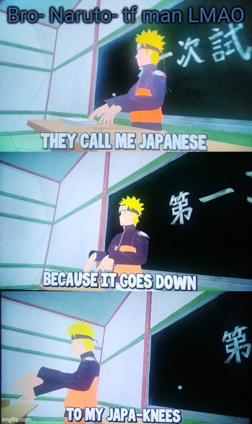 Bro- Naruto- tf man LMAO | made w/ Imgflip meme maker