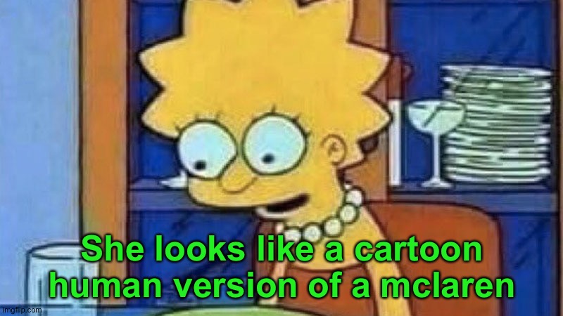 Lisa Simpson Dinner | She looks like a cartoon human version of a mclaren | image tagged in lisa simpson dinner | made w/ Imgflip meme maker