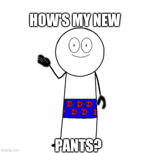 My new pants | HOW'S MY NEW; PANTS? | image tagged in amogus,among us,sus,pants | made w/ Imgflip meme maker