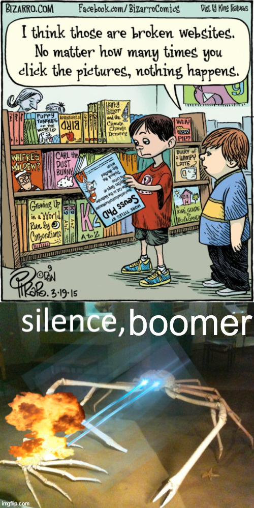 boomer | image tagged in silence crab | made w/ Imgflip meme maker