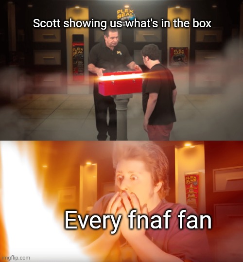 What is in the box? | Scott showing us what's in the box; Every fnaf fan | image tagged in phil swift giving a gift,memes,fnaf | made w/ Imgflip meme maker