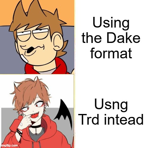 Tord | Using the Dake format; Usng Trd intead | image tagged in fun,drake hotline bling,tord | made w/ Imgflip meme maker