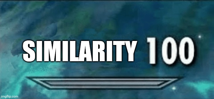 Skyrim skill meme | SIMILARITY | image tagged in skyrim skill meme | made w/ Imgflip meme maker