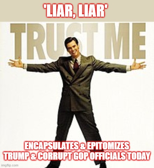 The only people globally that actually believe Trump & GOP sycophants claims of mass election fraud are his own base | 'LIAR, LIAR'; ENCAPSULATES & EPITOMIZES TRUMP & CORRUPT GOP OFFICIALS TODAY | image tagged in trump,election 2020,gop propaganda,voter fraud,bullshit | made w/ Imgflip meme maker