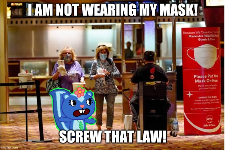 Petunia doesn't want to wear her mask | I AM NOT WEARING MY MASK! SCREW THAT LAW! | image tagged in rage | made w/ Imgflip meme maker