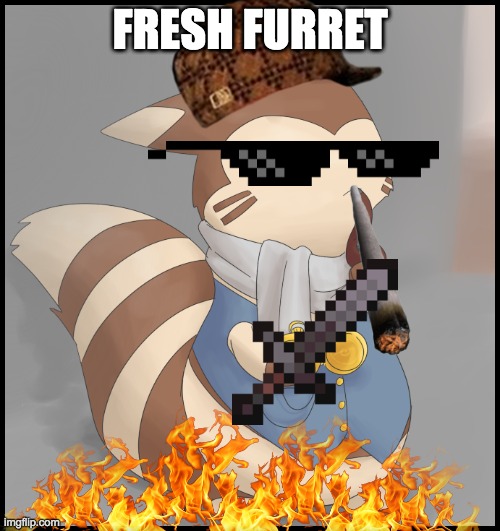 fresh furret | FRESH FURRET | image tagged in fancy furret | made w/ Imgflip meme maker