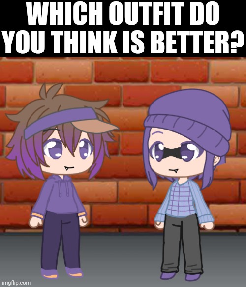 WHICH OUTFIT DO YOU THINK IS BETTER? | made w/ Imgflip meme maker