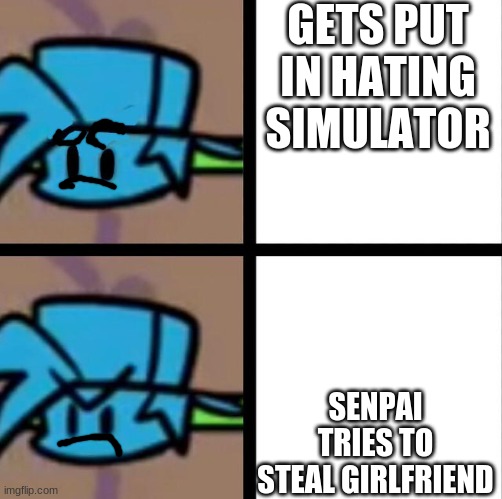 hating senpai | GETS PUT IN HATING SIMULATOR; SENPAI TRIES TO STEAL GIRLFRIEND | image tagged in fnf | made w/ Imgflip meme maker
