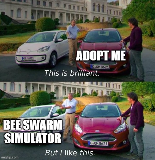 This Is Brilliant But I Like This | ADOPT ME; BEE SWARM SIMULATOR | image tagged in this is brilliant but i like this,memes,roblox | made w/ Imgflip meme maker