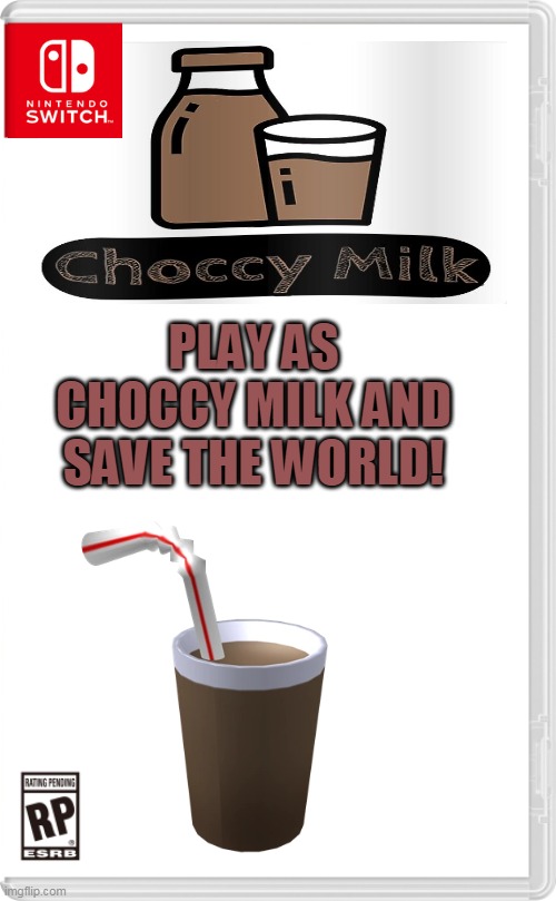 Nintendo Switch Cartridge Case | PLAY AS CHOCCY MILK AND SAVE THE WORLD! | image tagged in nintendo switch cartridge case | made w/ Imgflip meme maker