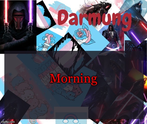 Darmug's announcement template | Morning | image tagged in darmug's announcement template | made w/ Imgflip meme maker