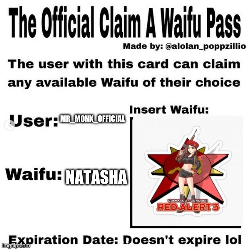Official claim a waifu pass | MR_MONK_OFFICIAL; NATASHA | image tagged in official claim a waifu pass | made w/ Imgflip meme maker