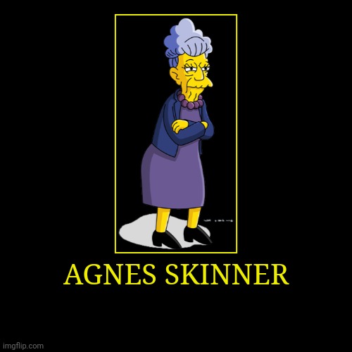 Agnes Skinner | image tagged in demotivationals,the simpsons,agnes skinner | made w/ Imgflip demotivational maker