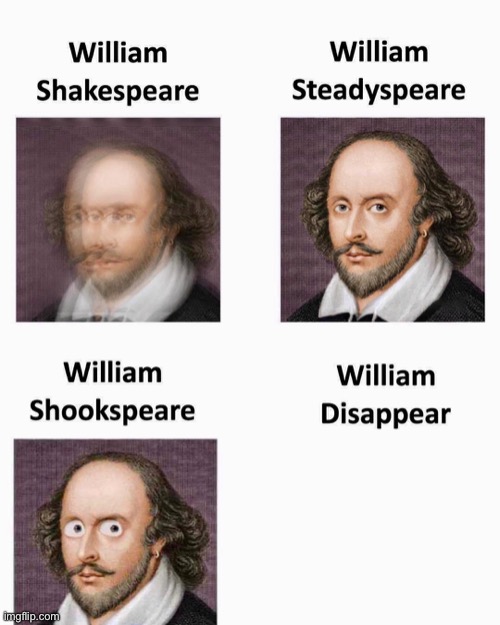 Lol | image tagged in william shakespeare,memes,funny memes | made w/ Imgflip meme maker