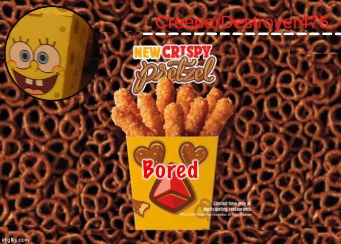 CD475 Chicken Fries announcement template | Bored | image tagged in cd475 chicken fries announcement template | made w/ Imgflip meme maker