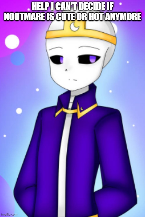 HALP | HELP I CAN'T DECIDE IF NOOTMARE IS CUTE OR HOT ANYMORE | image tagged in cute or hot | made w/ Imgflip meme maker