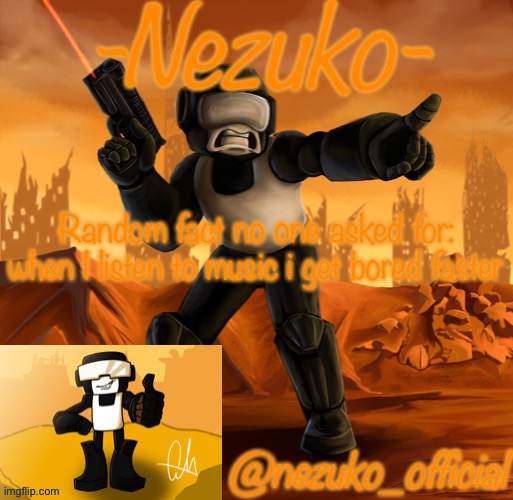 So thats a thing | Random fact no one asked for: when I listen to music i get bored faster | image tagged in tankmannezukotemplate | made w/ Imgflip meme maker