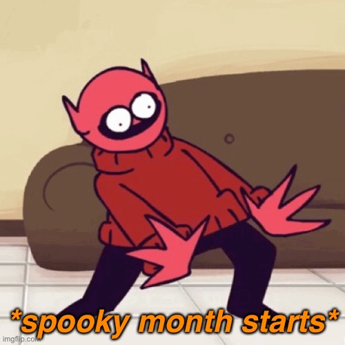 *spooky month starts* | image tagged in eey | made w/ Imgflip meme maker