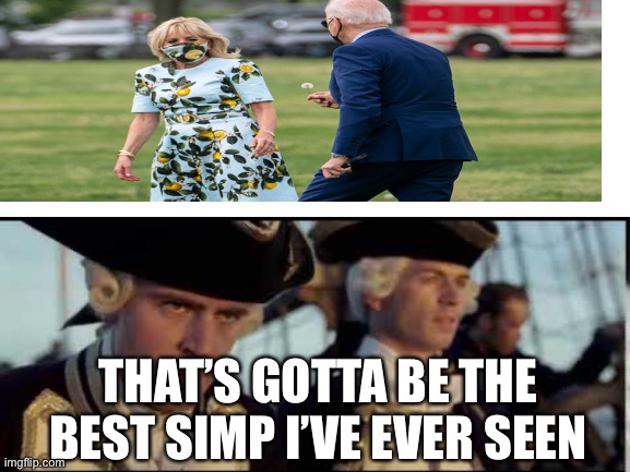That’s gotta be the best simp I’ve ever seen | THAT’S GOTTA BE THE BEST SIMP I’VE EVER SEEN | image tagged in simp,pirates of the carribean,joe biden | made w/ Imgflip meme maker