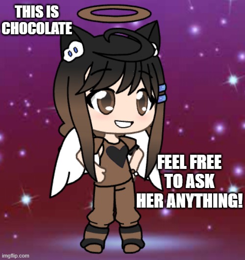 Ask Chocolate Anything! | THIS IS CHOCOLATE; FEEL FREE TO ASK HER ANYTHING! | image tagged in someone go get error sans,undertale oc | made w/ Imgflip meme maker