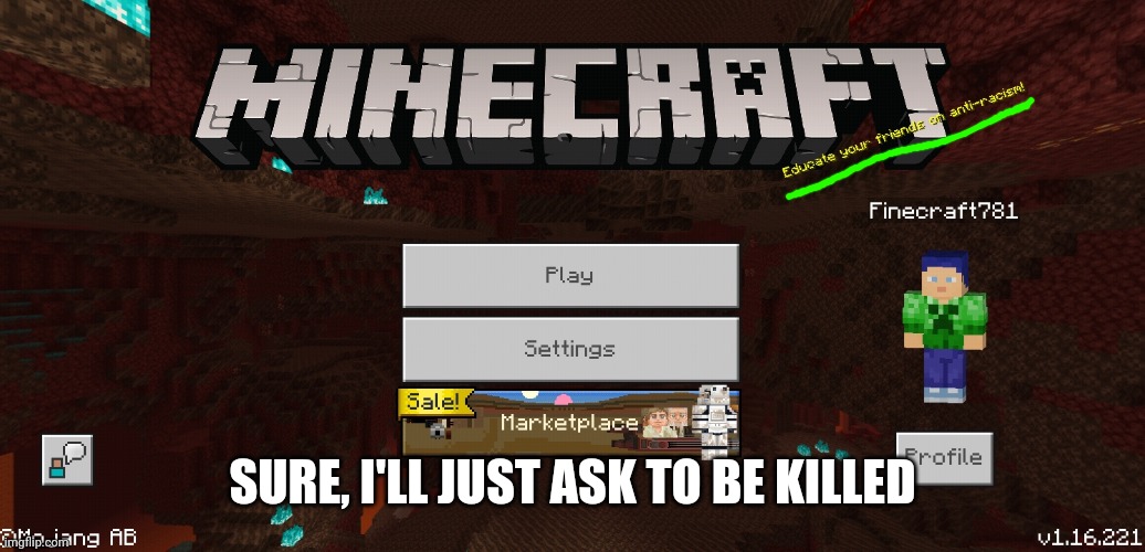 SURE, I'LL JUST ASK TO BE KILLED | made w/ Imgflip meme maker