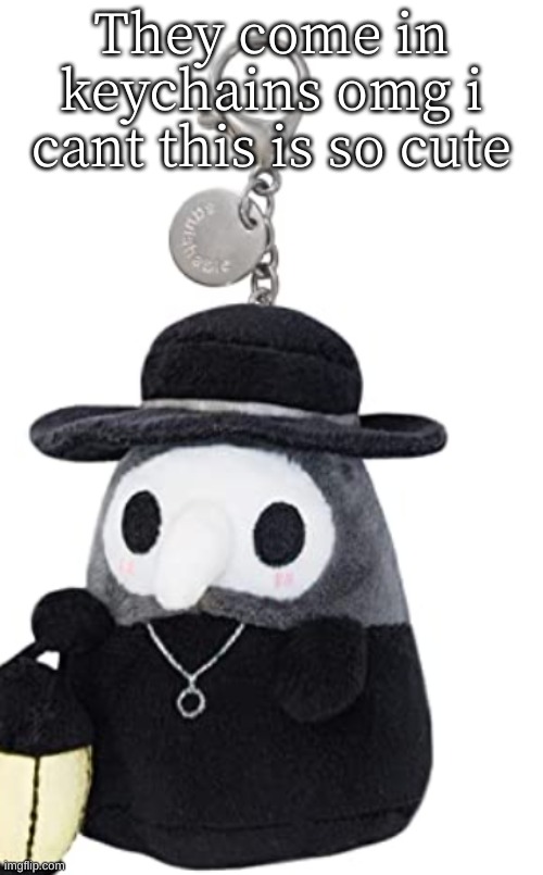 They come in keychains omg i cant this is so cute | made w/ Imgflip meme maker