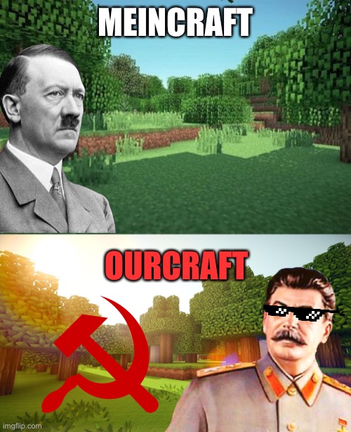 *communist anthem plays* | MEINCRAFT; OURCRAFT | image tagged in memes,funny,video games,minecraft | made w/ Imgflip meme maker