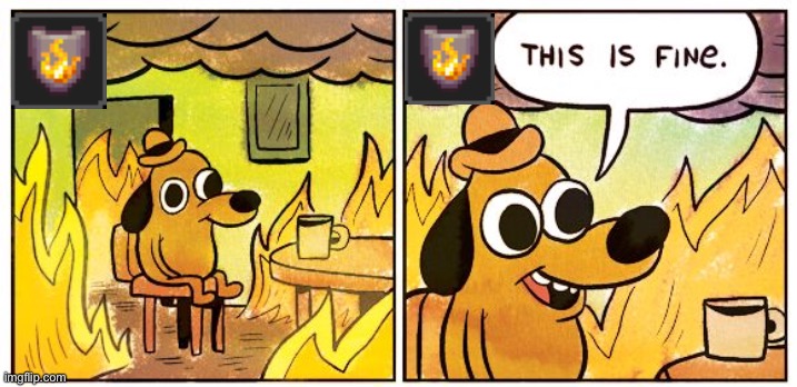 Fire Resistance | image tagged in memes,this is fine | made w/ Imgflip meme maker