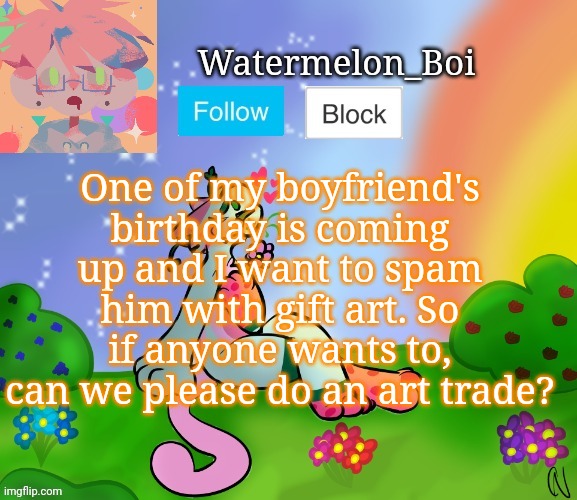 Nemo's template 2 | One of my boyfriend's birthday is coming up and I want to spam him with gift art. So if anyone wants to, can we please do an art trade? | image tagged in nemo's template 2 | made w/ Imgflip meme maker