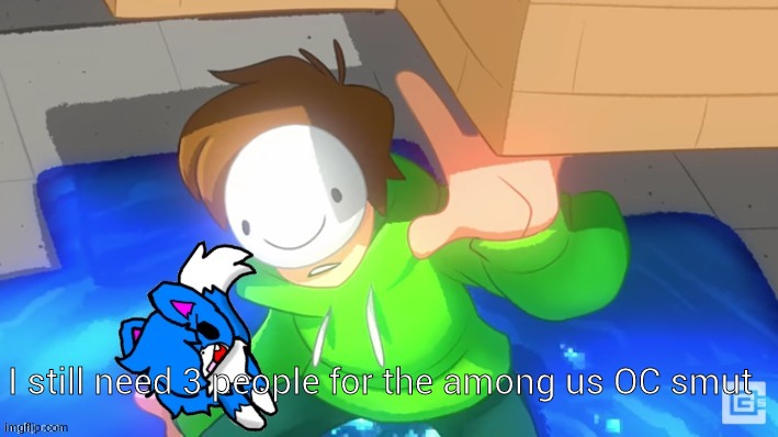 Dream and cloud | I still need 3 people for the among us OC smut | image tagged in dream and cloud | made w/ Imgflip meme maker