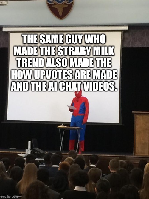 Isn’t that right, Darmug_II? | THE SAME GUY WHO MADE THE STRABY MILK TREND ALSO MADE THE HOW UPVOTES ARE MADE AND THE AI CHAT VIDEOS. | image tagged in straby milk,upvote,ai,artificial intelligence,memes,darmug_ii | made w/ Imgflip meme maker
